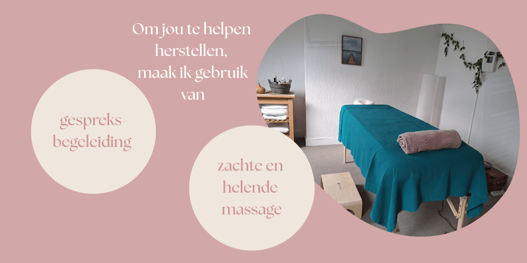 Om jou te helpen herstellen, maak ik gebruik van gespreksbegeleiding en zachte en helende massage.